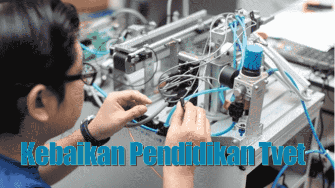 Kelebihan TVET Pendidikan Teknikal Dan Latihan Vokasional